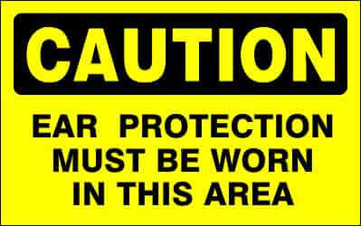 CAUTION Sign - EAR PROTECTION MUST BE WORN IN THIS AREA