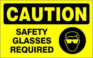 CAUTION Sign - SAFETY GLASSES REQUIRED
