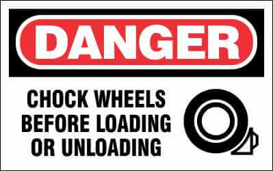 DANGER Sign - CHOCK WHEELS BEFORE LOADING OR UNLOADING