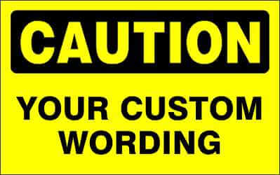CAUTION Sign - CUSTOM WORDING