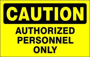 CAUTION Sign - AUTHORIZED PERSONNEL ONLY