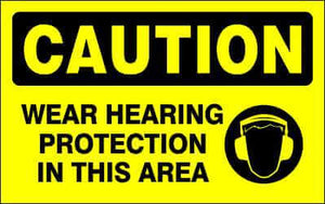 CAUTION Sign - WEAR HEARING PROTECTION IN THIS AREA