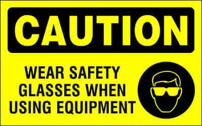 CAUTION Sign - WEAR SAFETY GLASSES WHEN USING EQUIPMENT