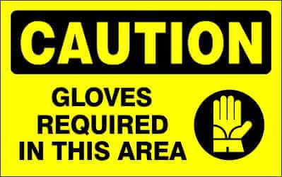 CAUTION Sign - GLOVES REQUIRED IN THIS AREA
