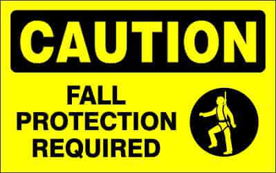 CAUTION Sign - FALL PROTECTION REQUIRED