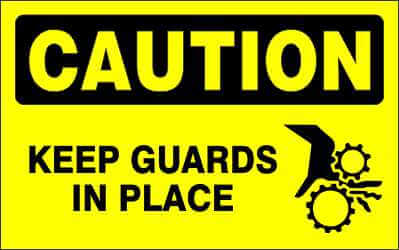 CAUTION Sign - KEEP GUARDS IN PLACE
