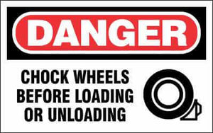DANGER Sign - CHOCK WHEELS BEFORE LOADING OR UNLOADING