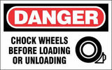 DANGER Sign - CHOCK WHEELS BEFORE LOADING OR UNLOADING