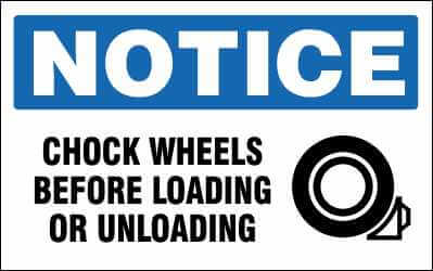 NOTICE Sign - CHOCK WHEELS BEFORE LOADING OR UNLOADING