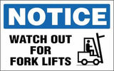 NOTICE Sign - WATCH OUT FOR FORK LIFTS