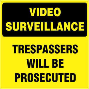 VIDEO SURVEILLANCE Sign - TRESPASSERS WILL BE PROSECUTED